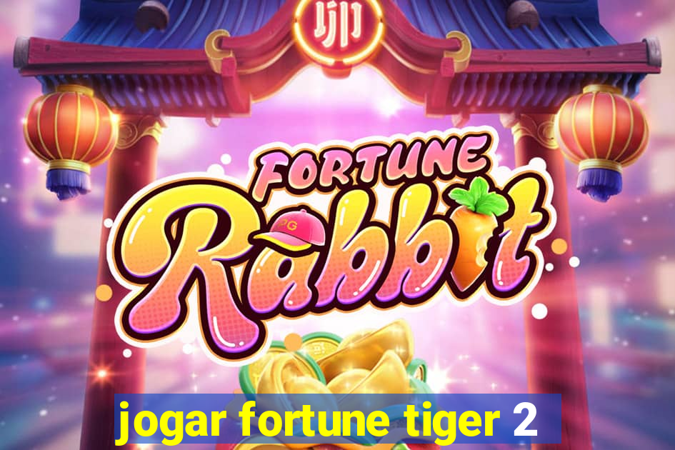 jogar fortune tiger 2